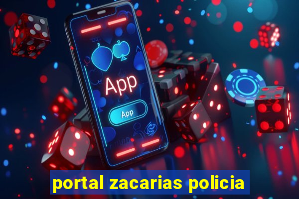 portal zacarias policia